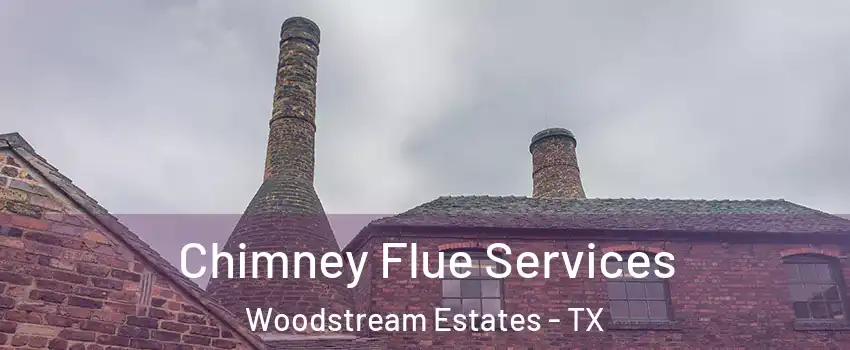 Chimney Flue Services Woodstream Estates - TX