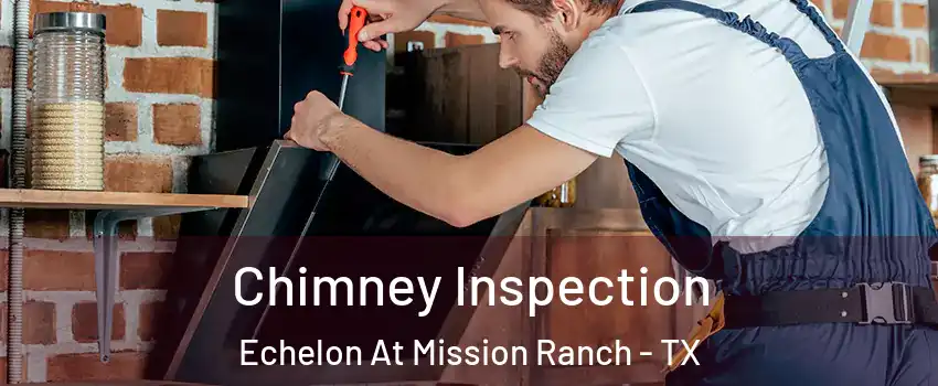 Chimney Inspection Echelon At Mission Ranch - TX