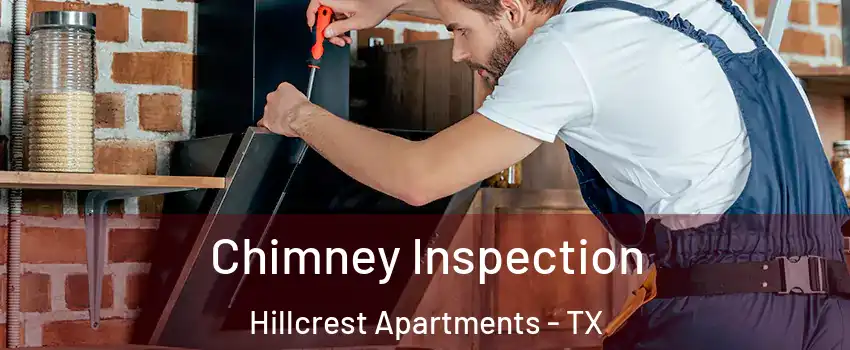 Chimney Inspection Hillcrest Apartments - TX
