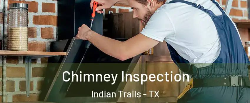 Chimney Inspection Indian Trails - TX