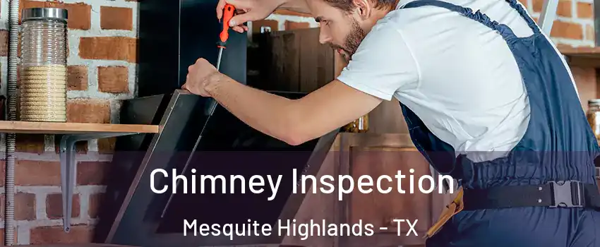 Chimney Inspection Mesquite Highlands - TX