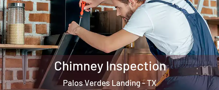 Chimney Inspection Palos Verdes Landing - TX