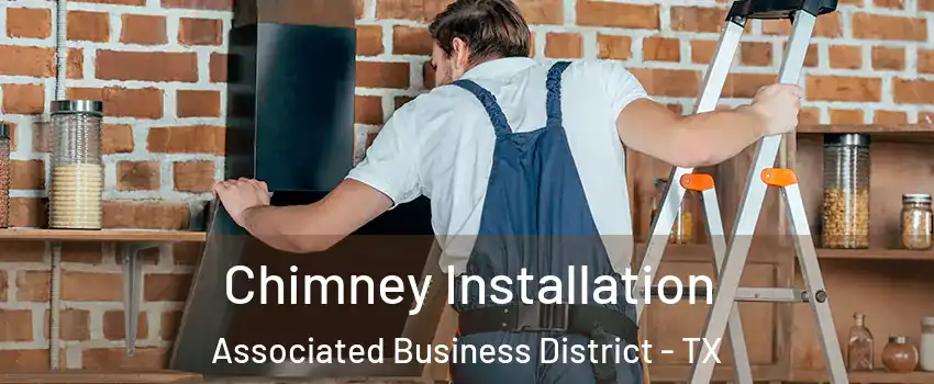 Chimney Installation Associated Business District - TX
