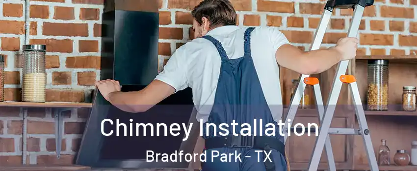 Chimney Installation Bradford Park - TX