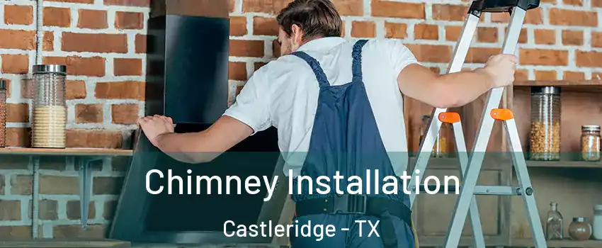 Chimney Installation Castleridge - TX