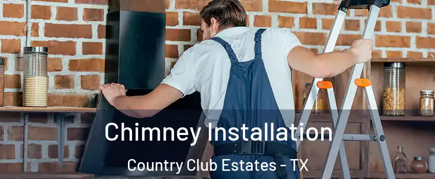 Chimney Installation Country Club Estates - TX
