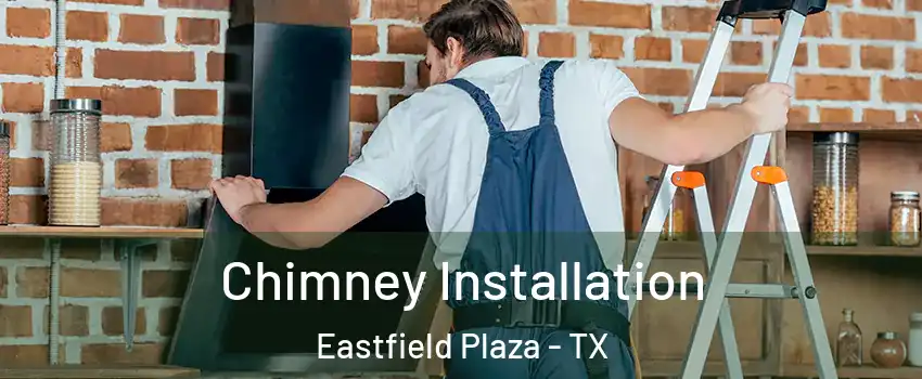 Chimney Installation Eastfield Plaza - TX