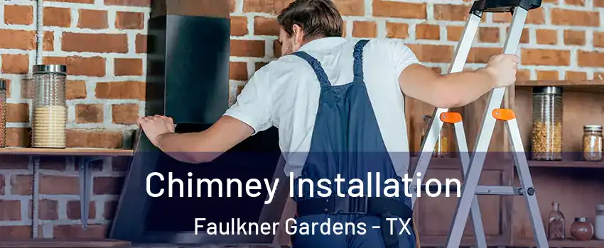 Chimney Installation Faulkner Gardens - TX