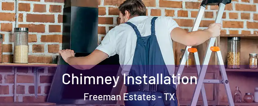 Chimney Installation Freeman Estates - TX