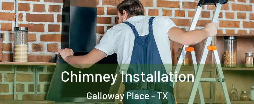 Chimney Installation Galloway Place - TX