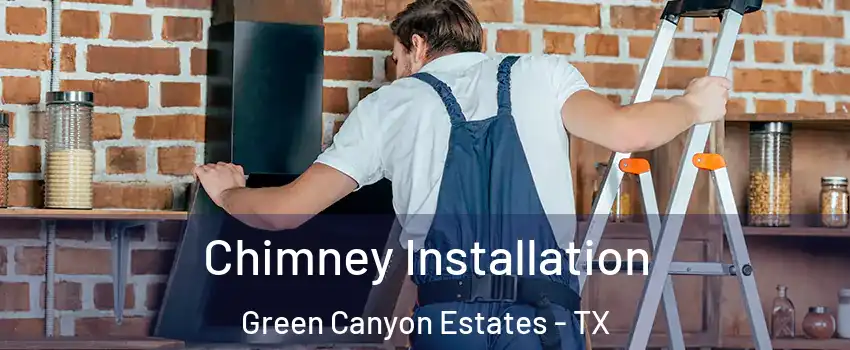 Chimney Installation Green Canyon Estates - TX