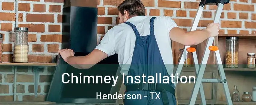 Chimney Installation Henderson - TX