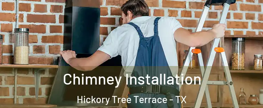 Chimney Installation Hickory Tree Terrace - TX