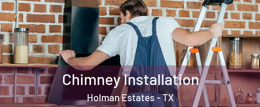 Chimney Installation Holman Estates - TX