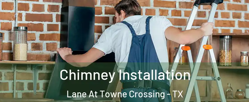 Chimney Installation Lane At Towne Crossing - TX