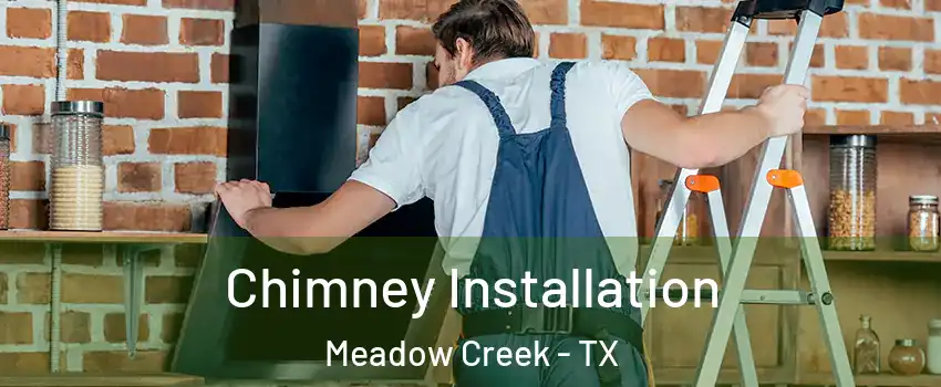 Chimney Installation Meadow Creek - TX