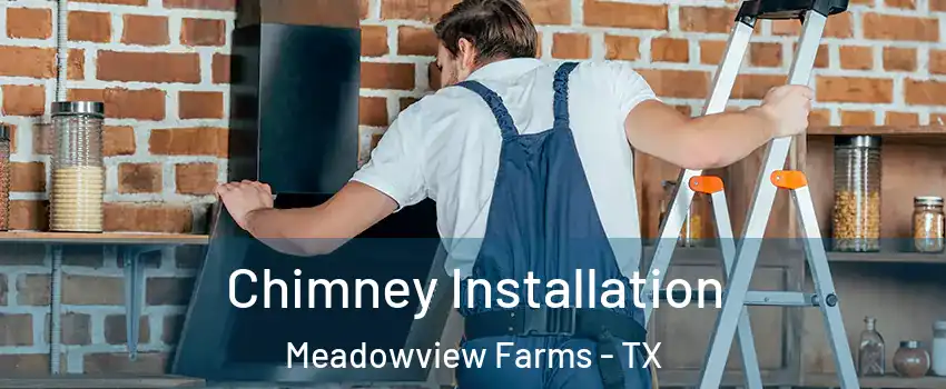 Chimney Installation Meadowview Farms - TX