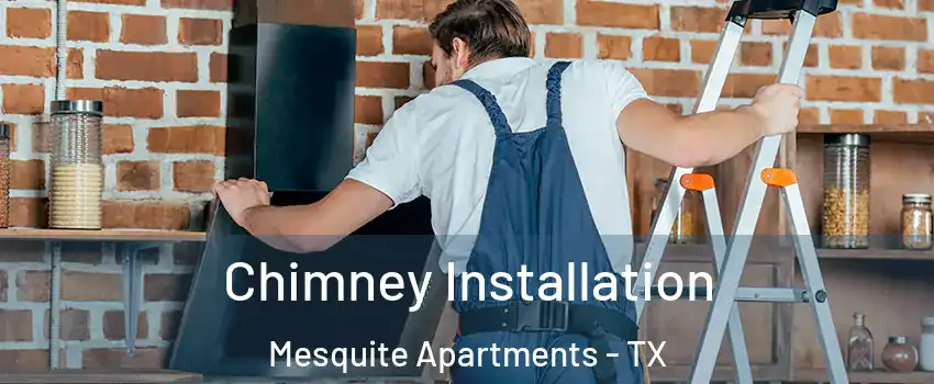 Chimney Installation Mesquite Apartments - TX