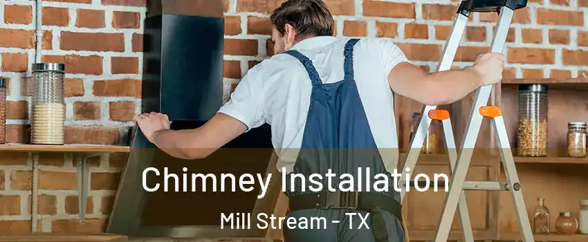 Chimney Installation Mill Stream - TX