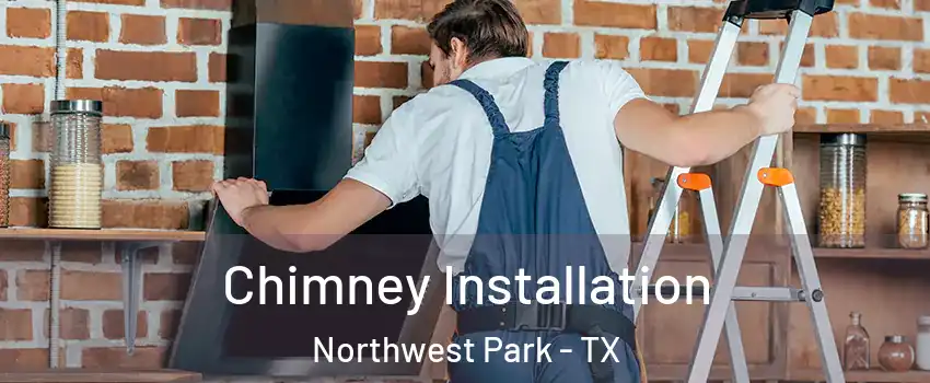 Chimney Installation Northwest Park - TX