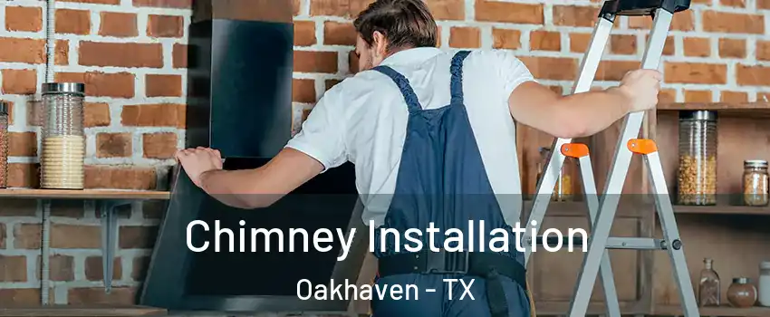 Chimney Installation Oakhaven - TX