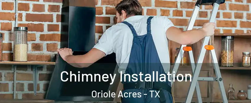 Chimney Installation Oriole Acres - TX