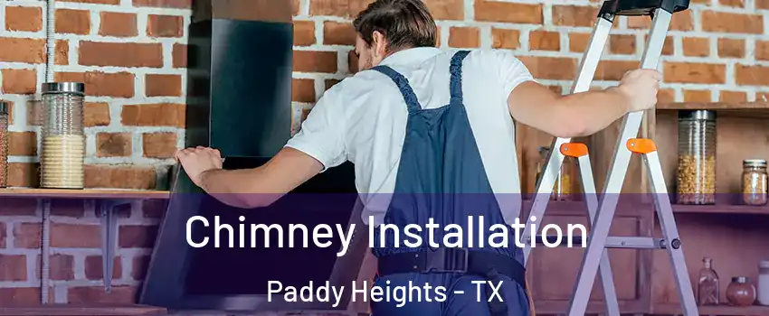 Chimney Installation Paddy Heights - TX