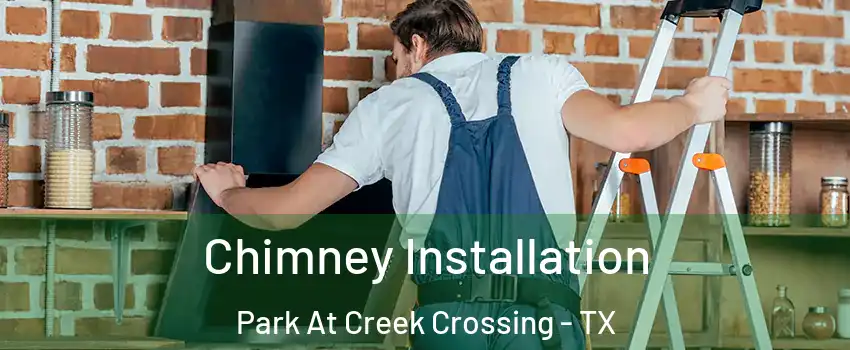 Chimney Installation Park At Creek Crossing - TX