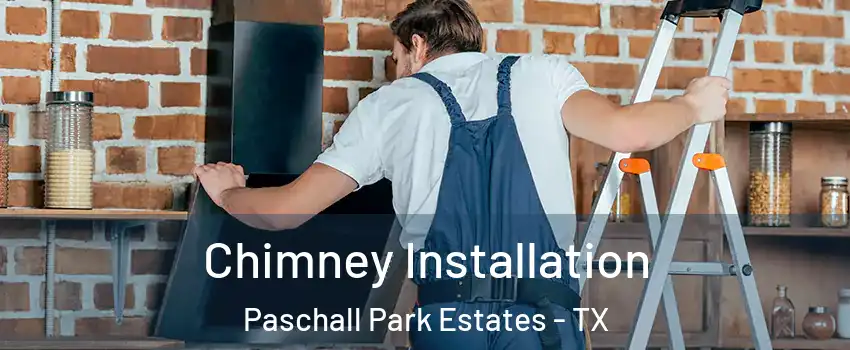 Chimney Installation Paschall Park Estates - TX