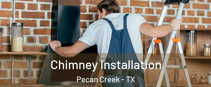 Chimney Installation Pecan Creek - TX