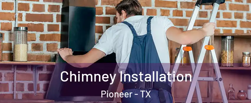 Chimney Installation Pioneer - TX