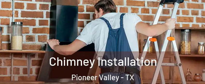 Chimney Installation Pioneer Valley - TX