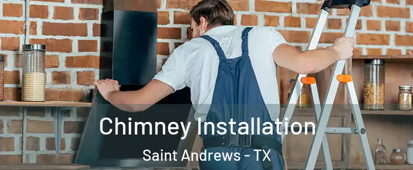 Chimney Installation Saint Andrews - TX