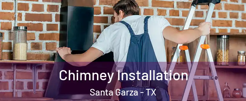 Chimney Installation Santa Garza - TX