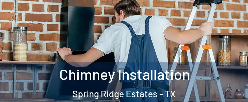 Chimney Installation Spring Ridge Estates - TX