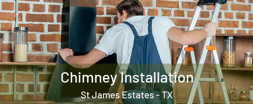 Chimney Installation St James Estates - TX