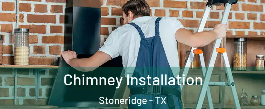 Chimney Installation Stoneridge - TX