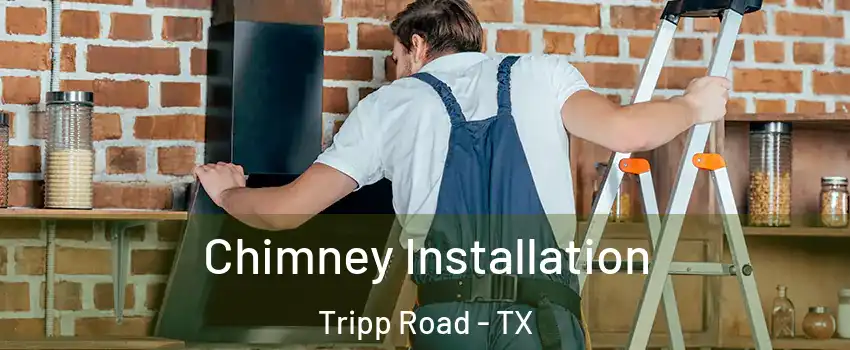 Chimney Installation Tripp Road - TX