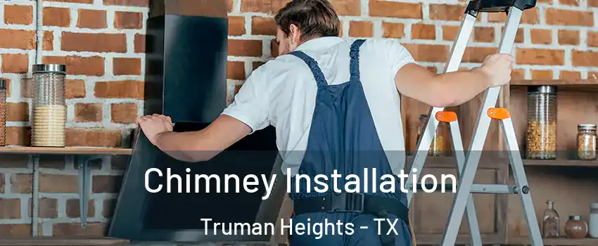 Chimney Installation Truman Heights - TX