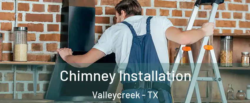 Chimney Installation Valleycreek - TX