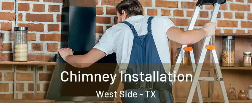Chimney Installation West Side - TX