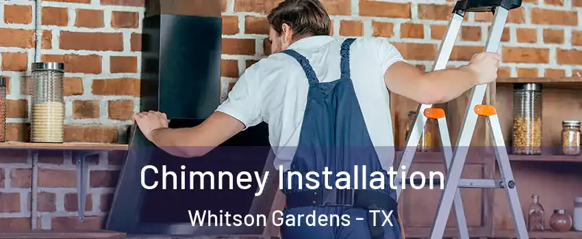 Chimney Installation Whitson Gardens - TX