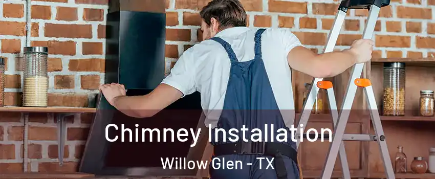 Chimney Installation Willow Glen - TX