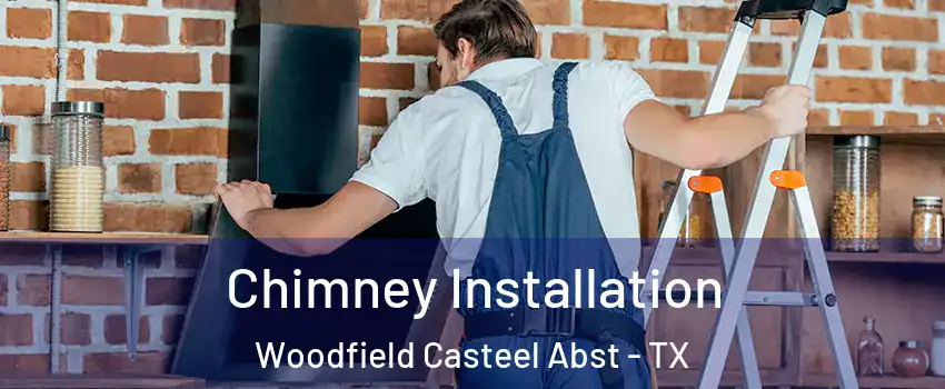 Chimney Installation Woodfield Casteel Abst - TX