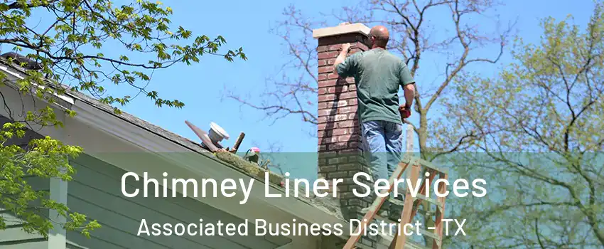 Chimney Liner Services Associated Business District - TX