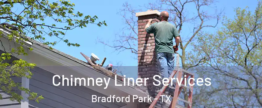 Chimney Liner Services Bradford Park - TX