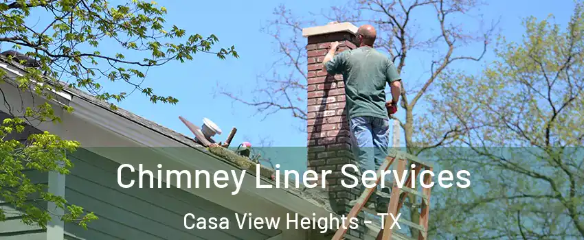 Chimney Liner Services Casa View Heights - TX