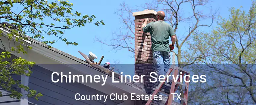 Chimney Liner Services Country Club Estates - TX