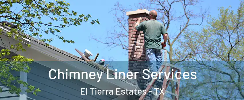 Chimney Liner Services El Tierra Estates - TX