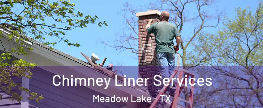 Chimney Liner Services Meadow Lake - TX